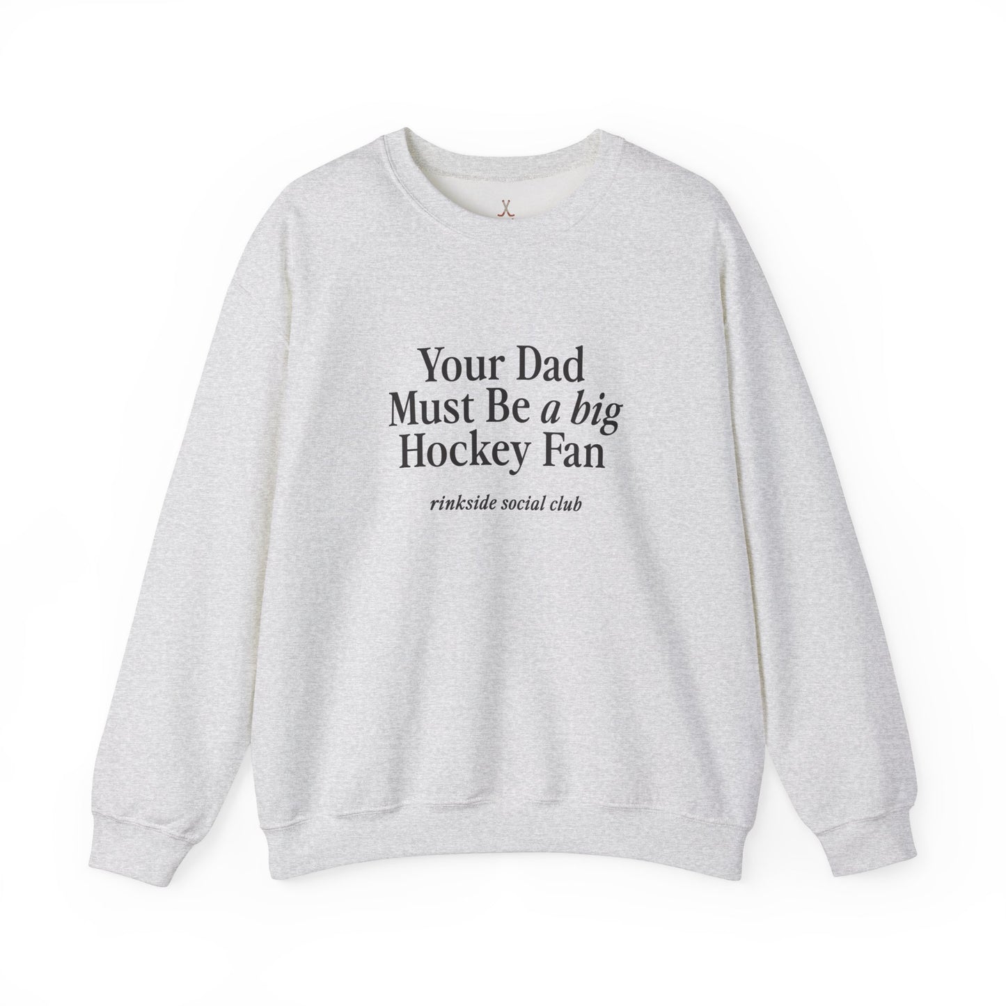 Your Dad Must Be a Big Hockey Fan Sweatshirt