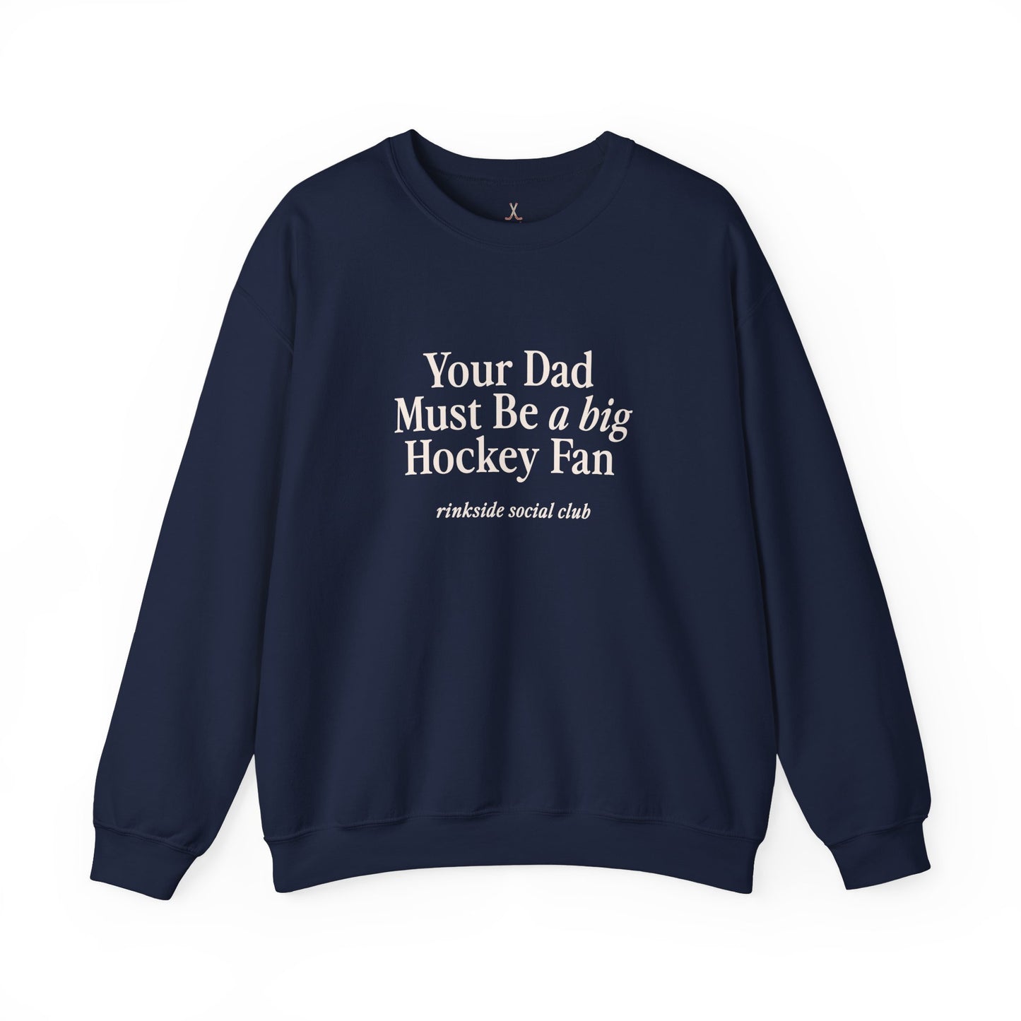 Your Dad Must Be a Big Hockey Fan Sweatshirt