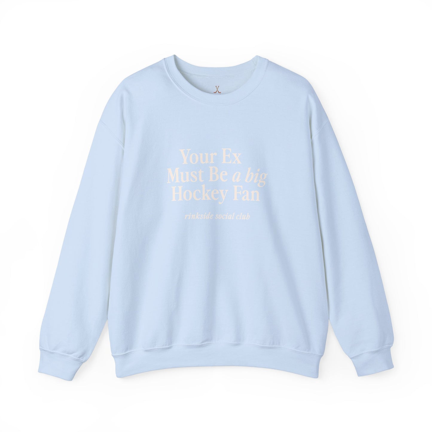 Your Ex Must Be a Big Hockey Fan Sweatshirt