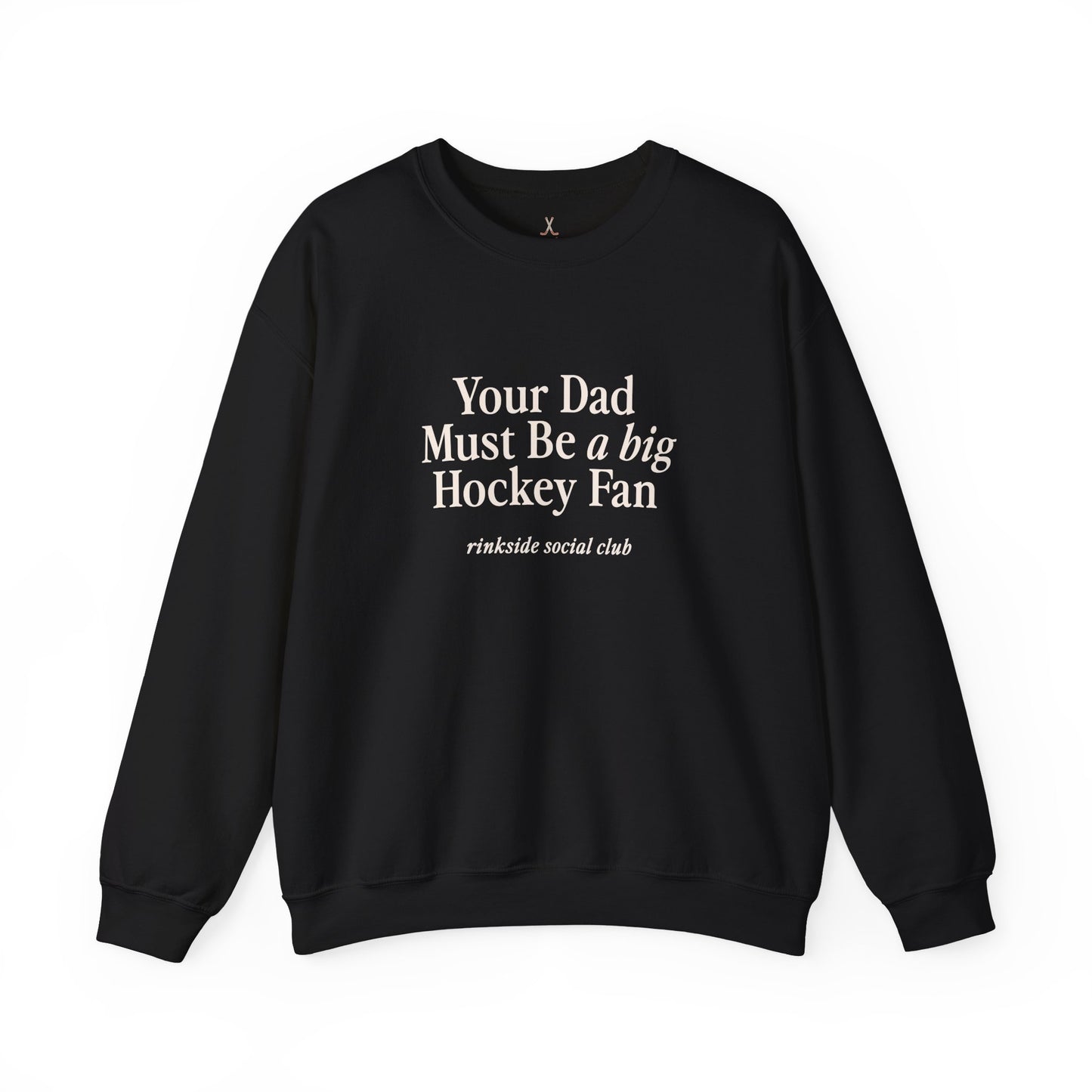 Your Dad Must Be a Big Hockey Fan Sweatshirt