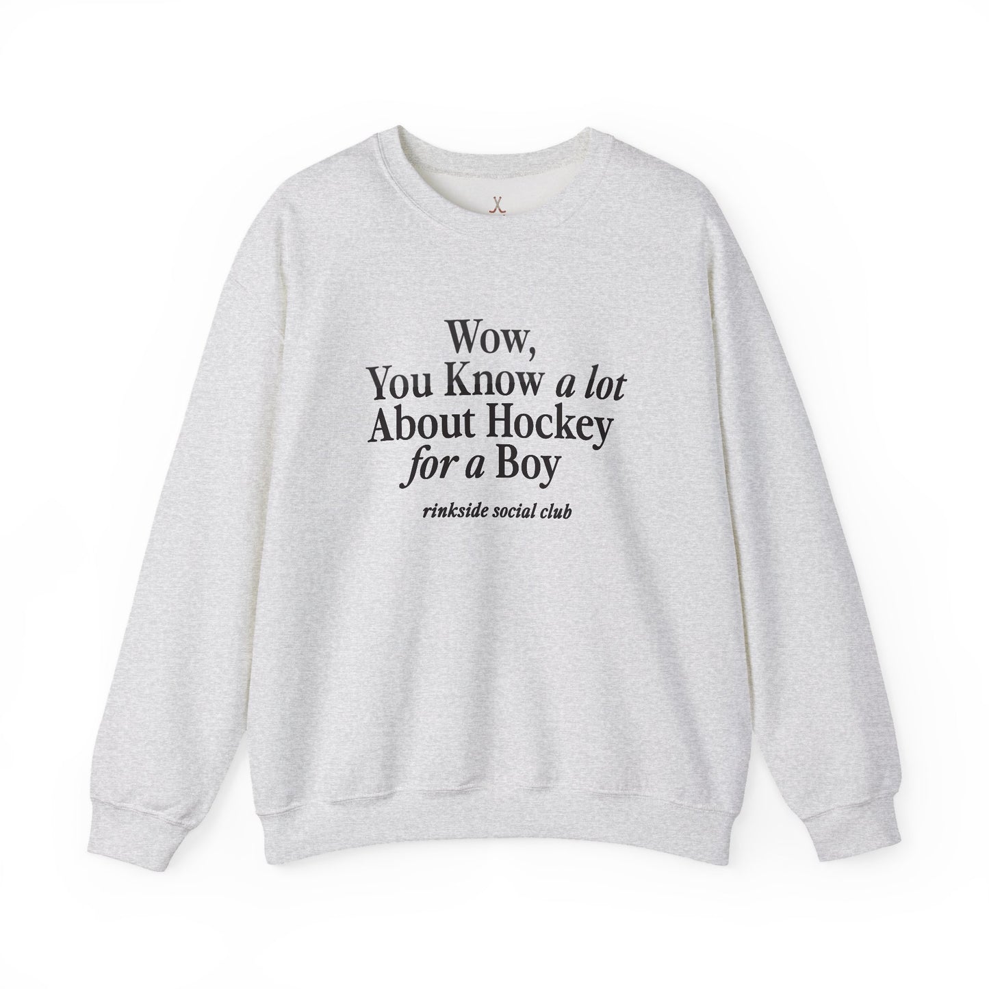 You Know a lot About Hockey for a Boy Sweatshirt