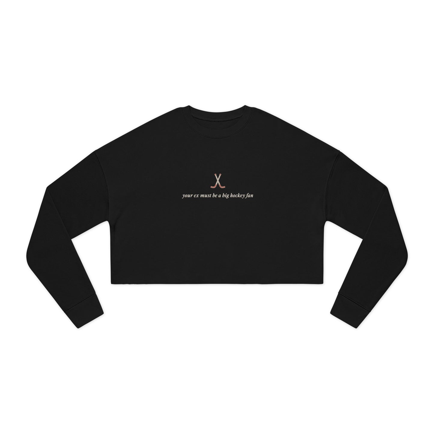 Your Ex Must Be a Big Hockey Fan Cropped Sweatshirt