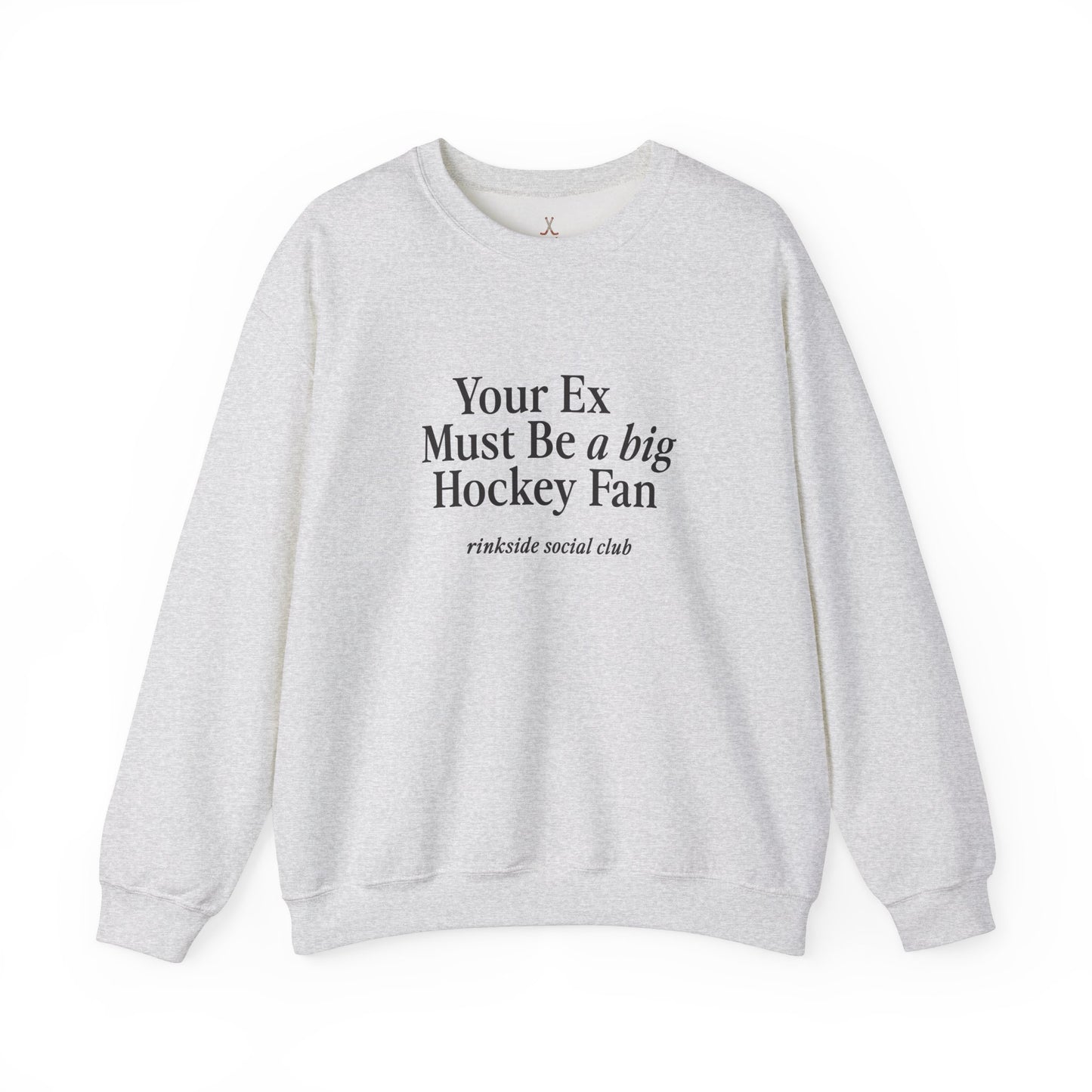 Your Ex Must Be a Big Hockey Fan Sweatshirt