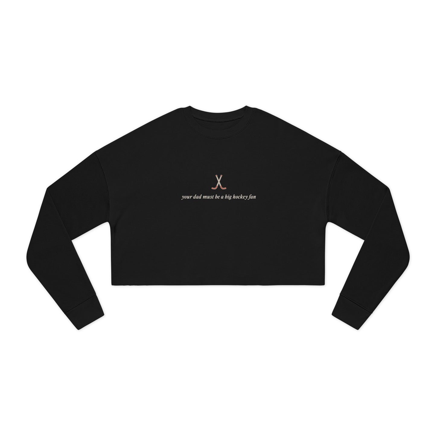 Your Dad Must Be a Big Hockey Fan Cropped Sweatshirt