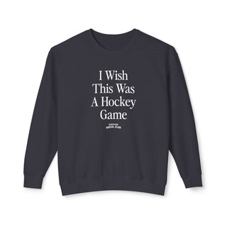 I Wish This Was A Hockey Game Sweatshirt