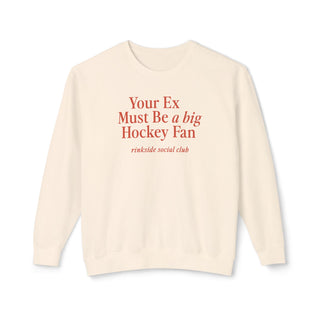 Your Ex Must Be a Big Hockey Fan Sweatshirt