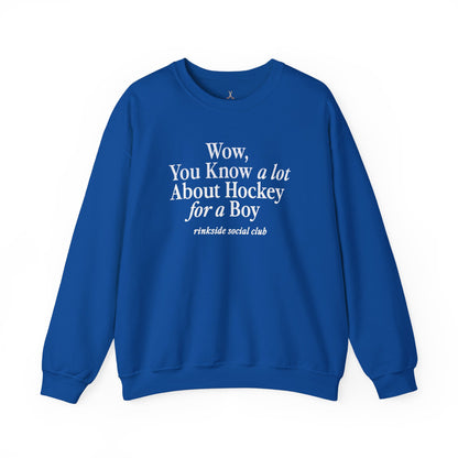 You Know a lot About Hockey for a Boy Sweatshirt
