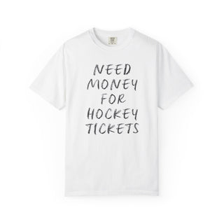 Need Money for Hockey Tickets Tee