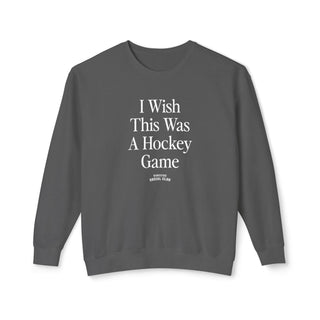 I Wish This Was A Hockey Game Sweatshirt