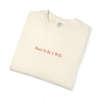 Born to be a WAG Tee