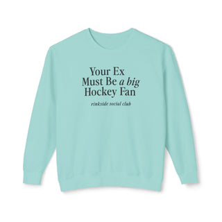 Your Ex Must Be a Big Hockey Fan Sweatshirt