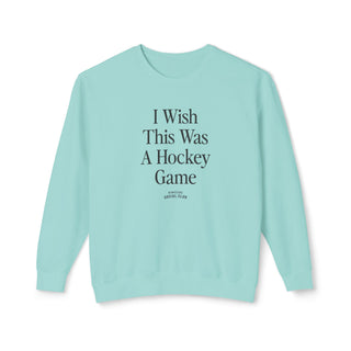 I Wish This Was A Hockey Game Sweatshirt