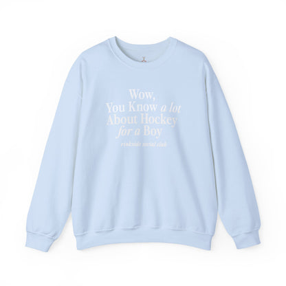 You Know a lot About Hockey for a Boy Sweatshirt