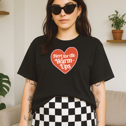 Here for the Warm-ups Tee