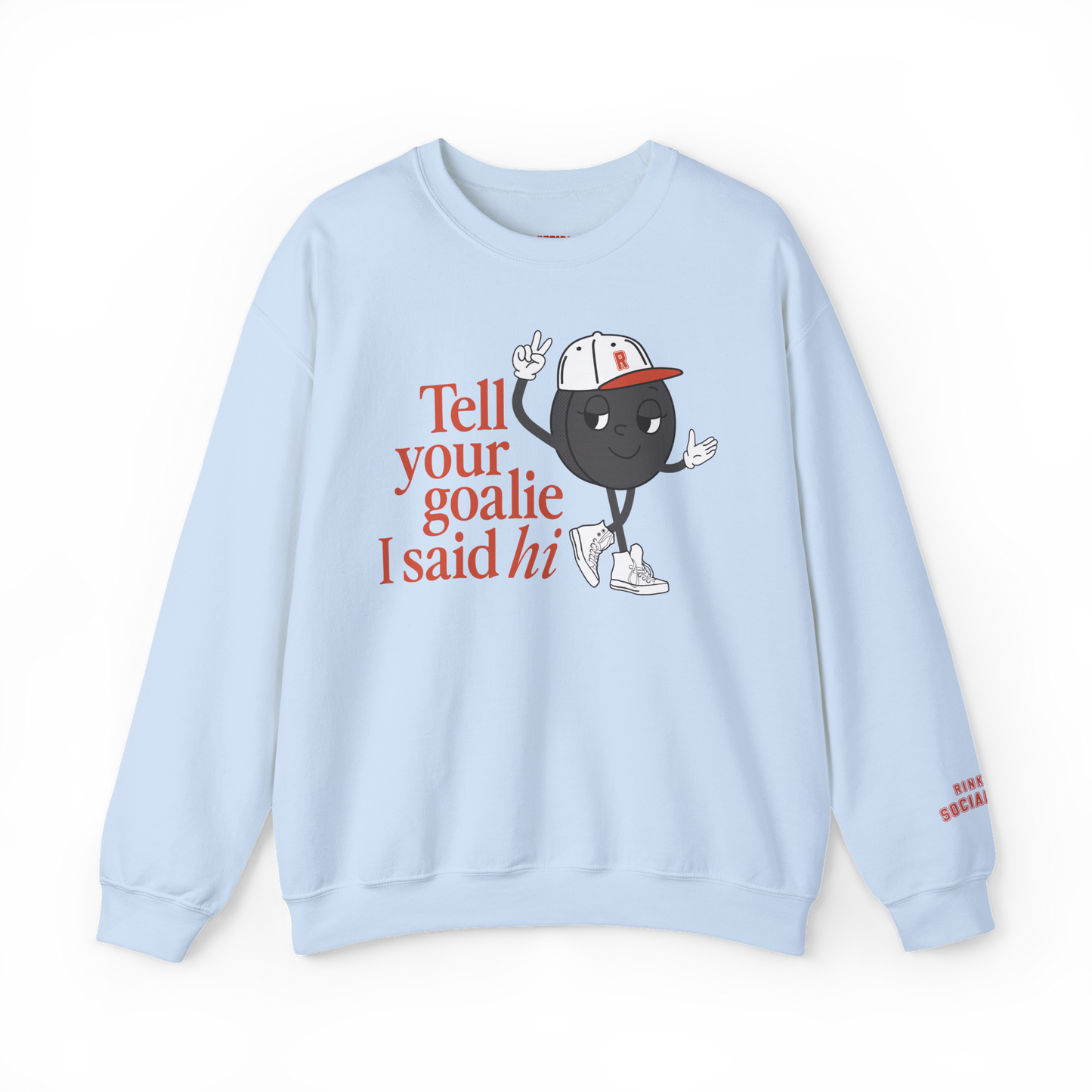 Tell Your Goalie I Said Hi Sweatshirt