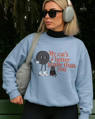 My Cat's a Better Goalie Sweatshirt