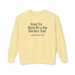 Your Ex Must Be a Big Hockey Fan Sweatshirt