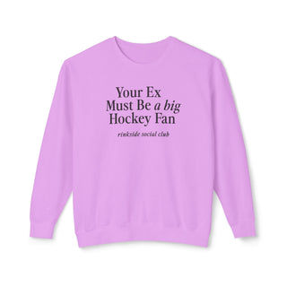 Your Ex Must Be a Big Hockey Fan Sweatshirt