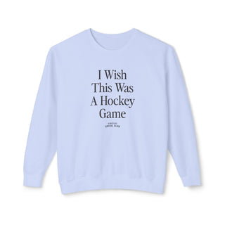 I Wish This Was A Hockey Game Sweatshirt