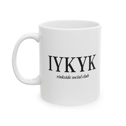 IYKYK Mug